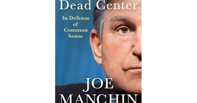 El ex senador Joe Manchin está trabajando en una memoria. 'Dead Center' está programado para septiembre
